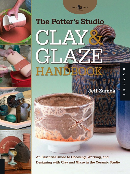 Title details for The Potter's Studio Clay and Glaze Handbook by Jeff Zamek - Available